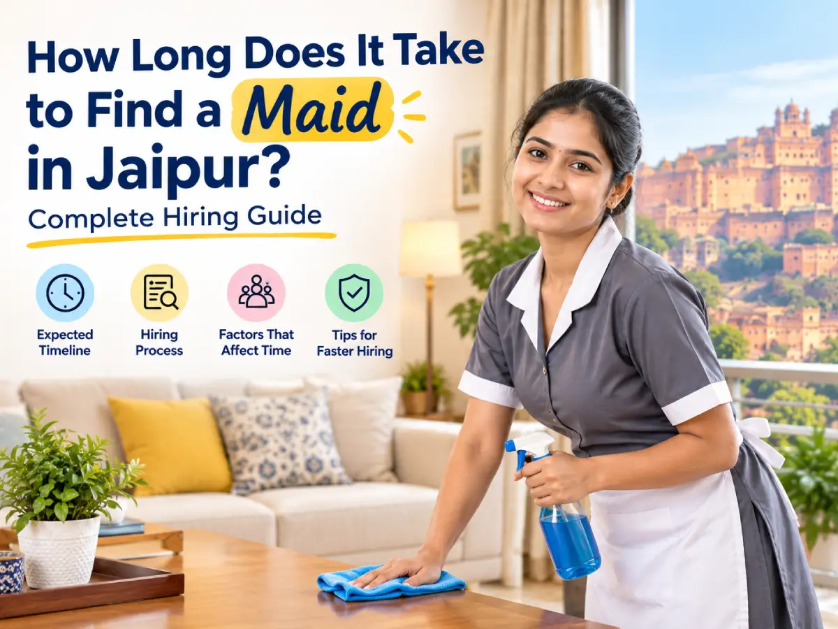 How Long Does It Take to Find a Maid in Jaipur?